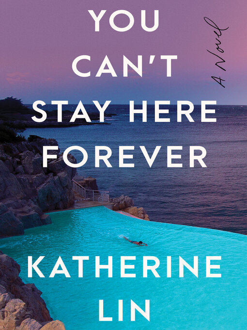 Title details for You Can't Stay Here Forever by Katherine Lin - Available